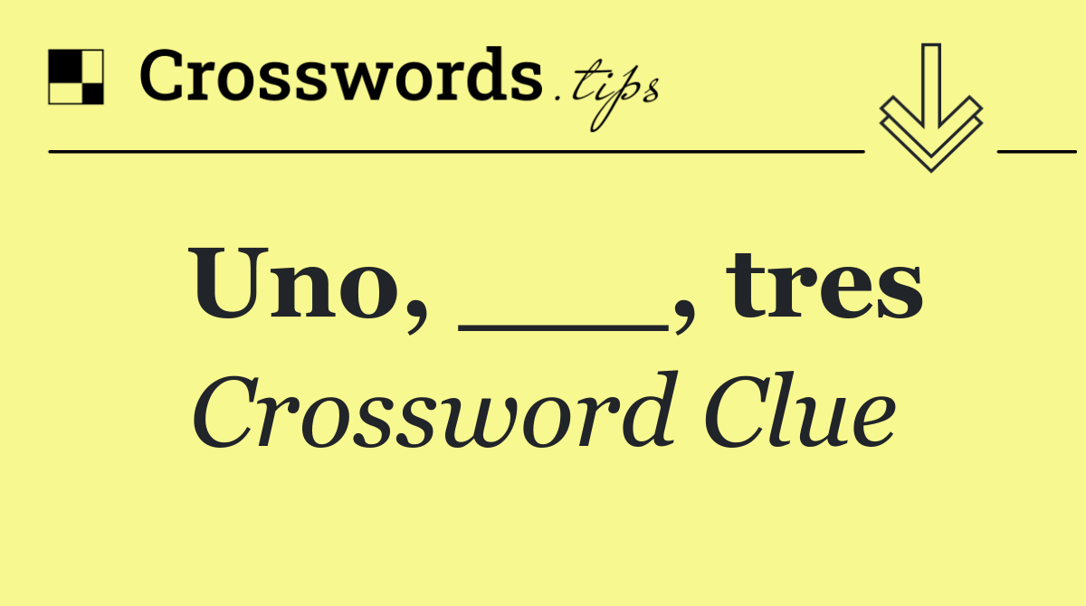 Uno, ___, tres . . .