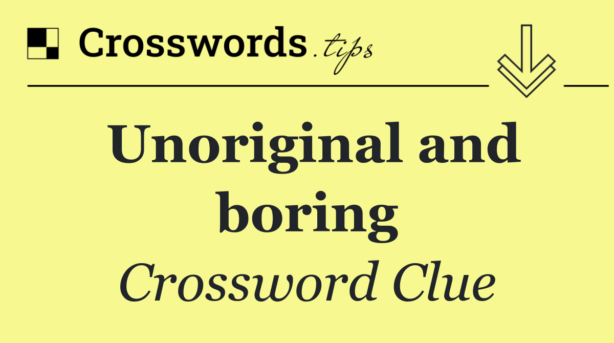 Unoriginal and boring