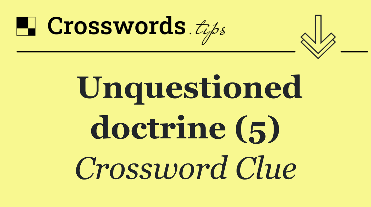 Unquestioned doctrine (5)