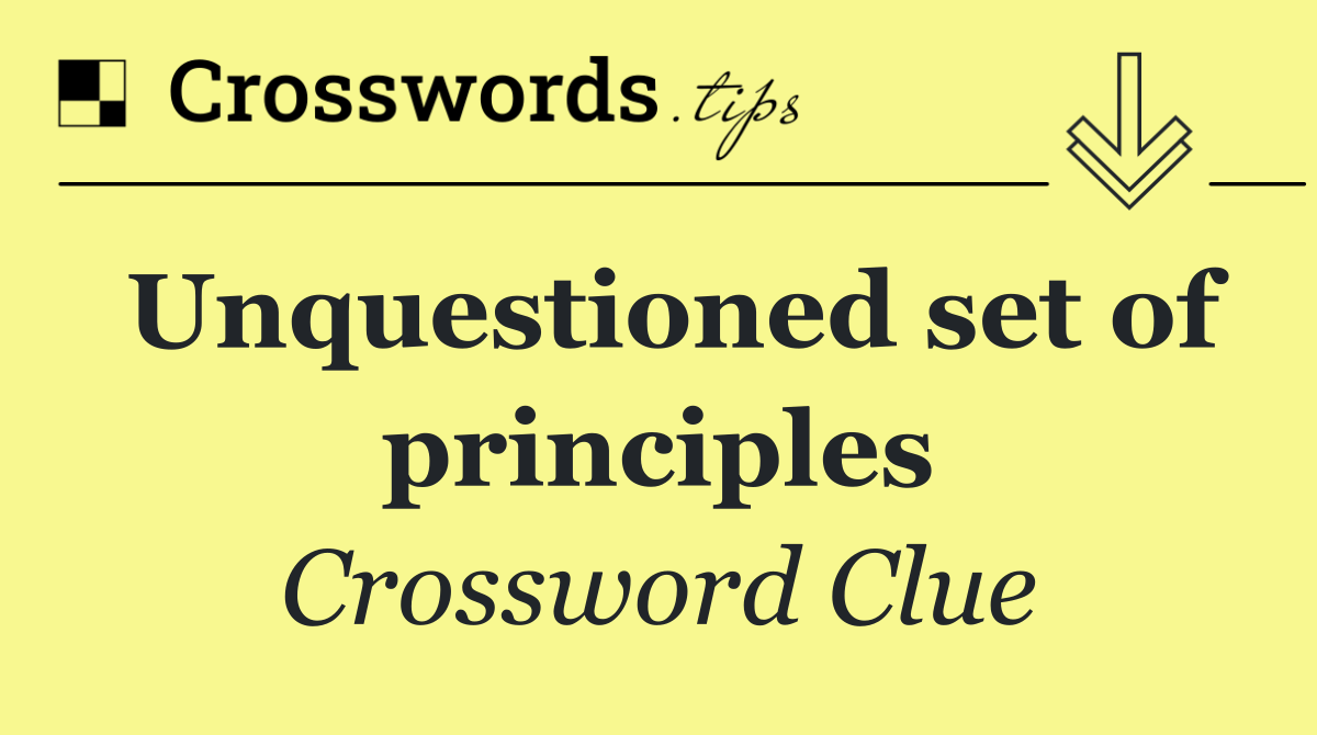 Unquestioned set of principles