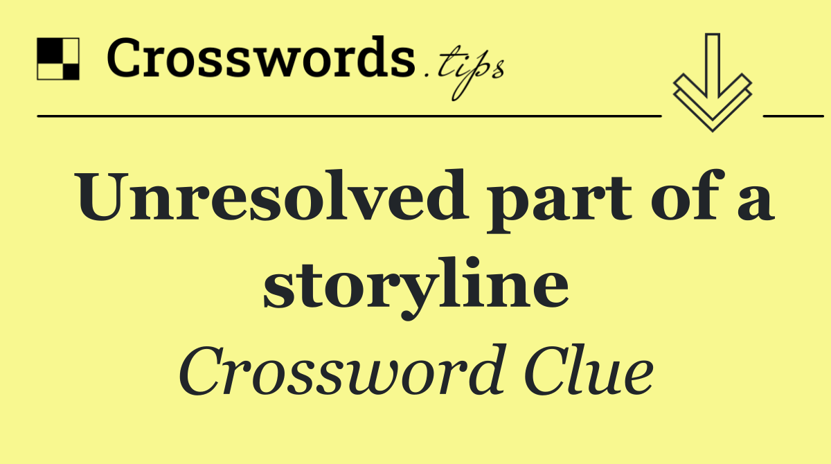 Unresolved part of a storyline