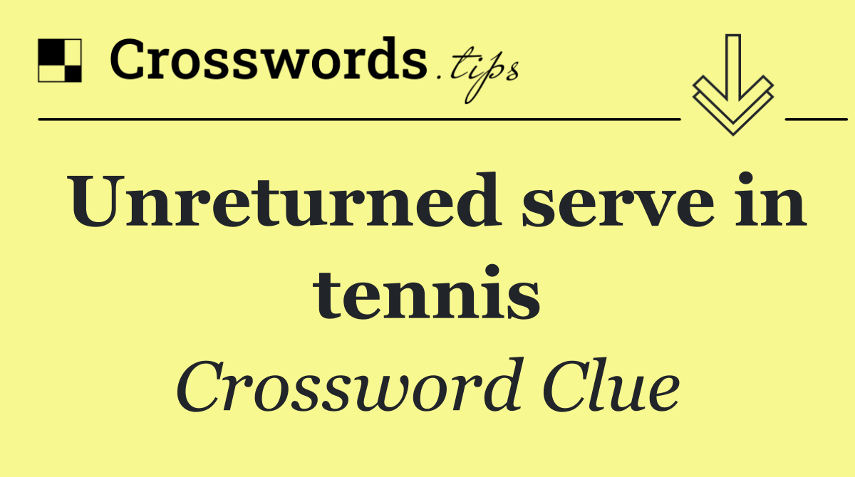Unreturned serve in tennis