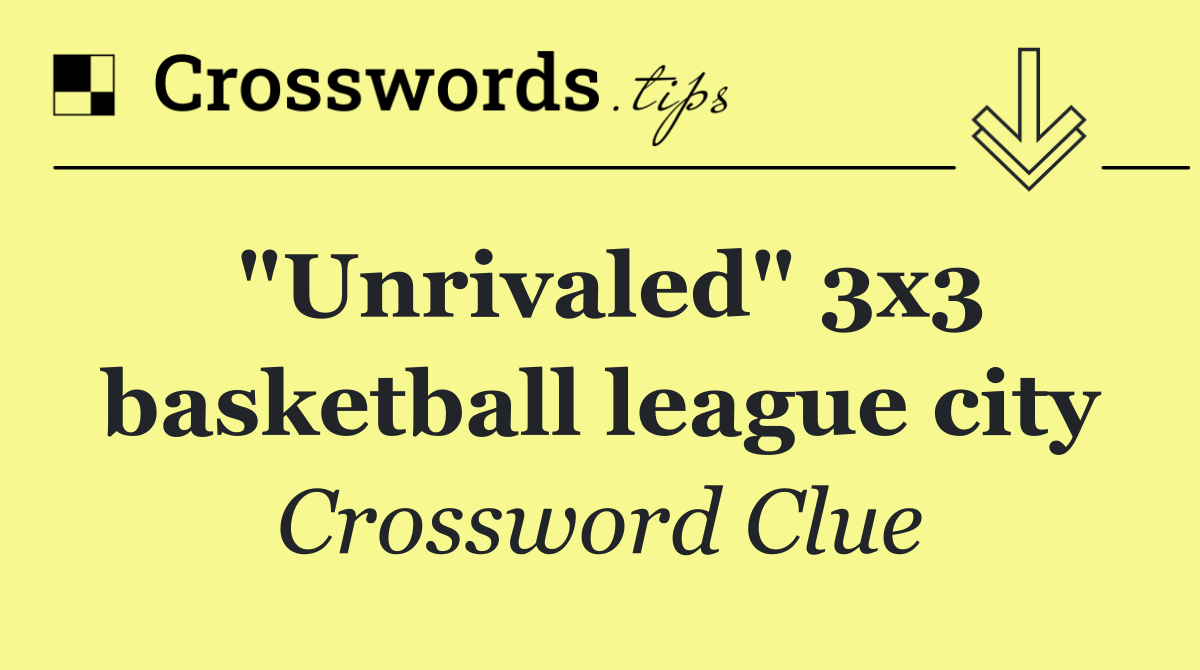 "Unrivaled" 3x3 basketball league city