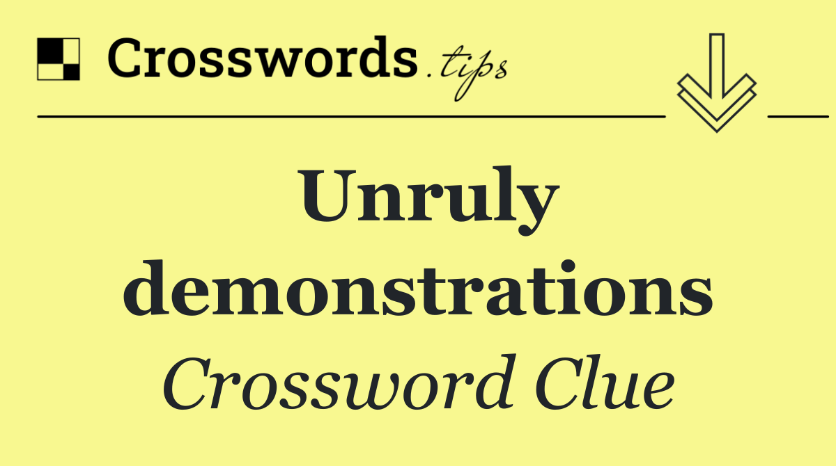 Unruly demonstrations