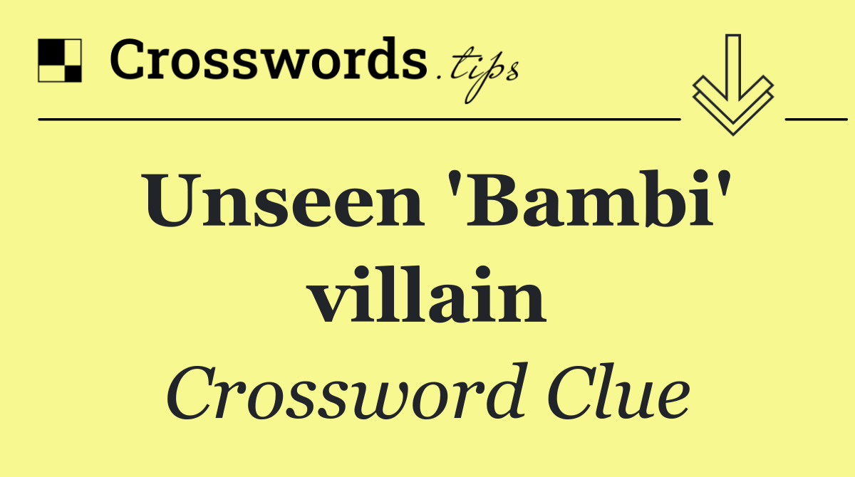 Unseen 'Bambi' villain