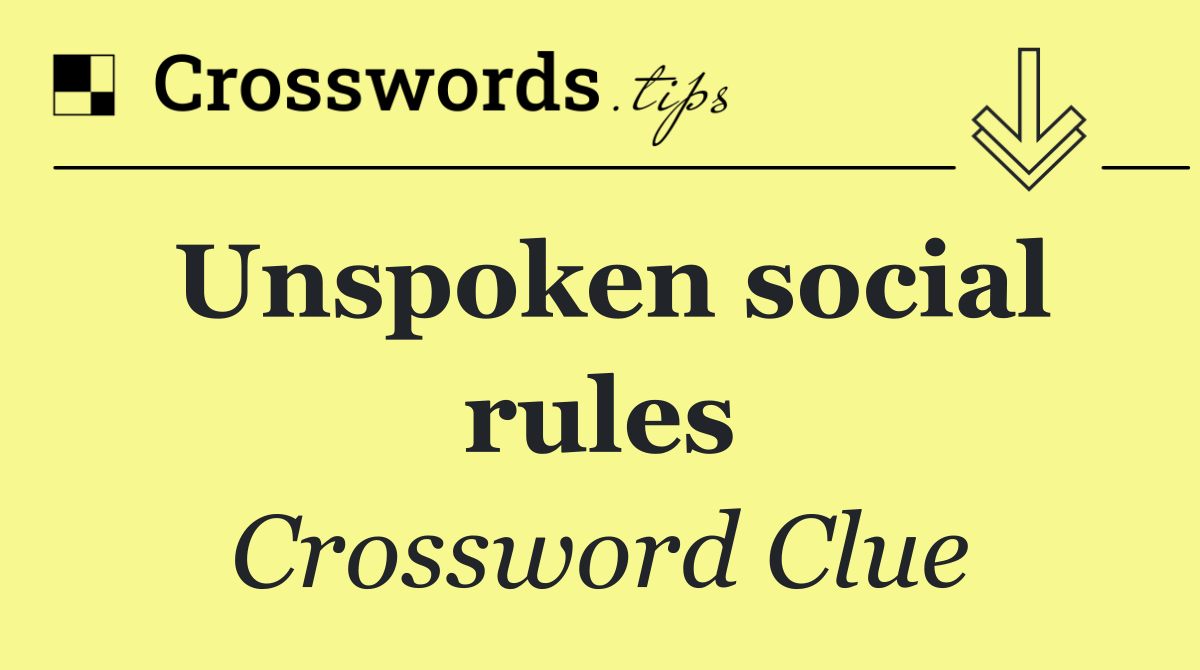Unspoken social rules Crossword Clue Answer November 2 2024