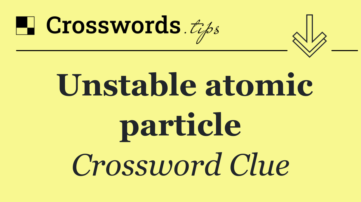 Unstable atomic particle
