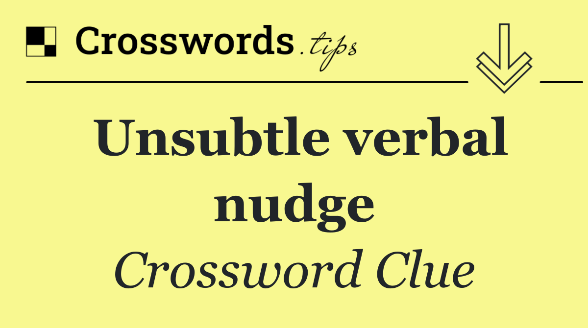 Unsubtle verbal nudge