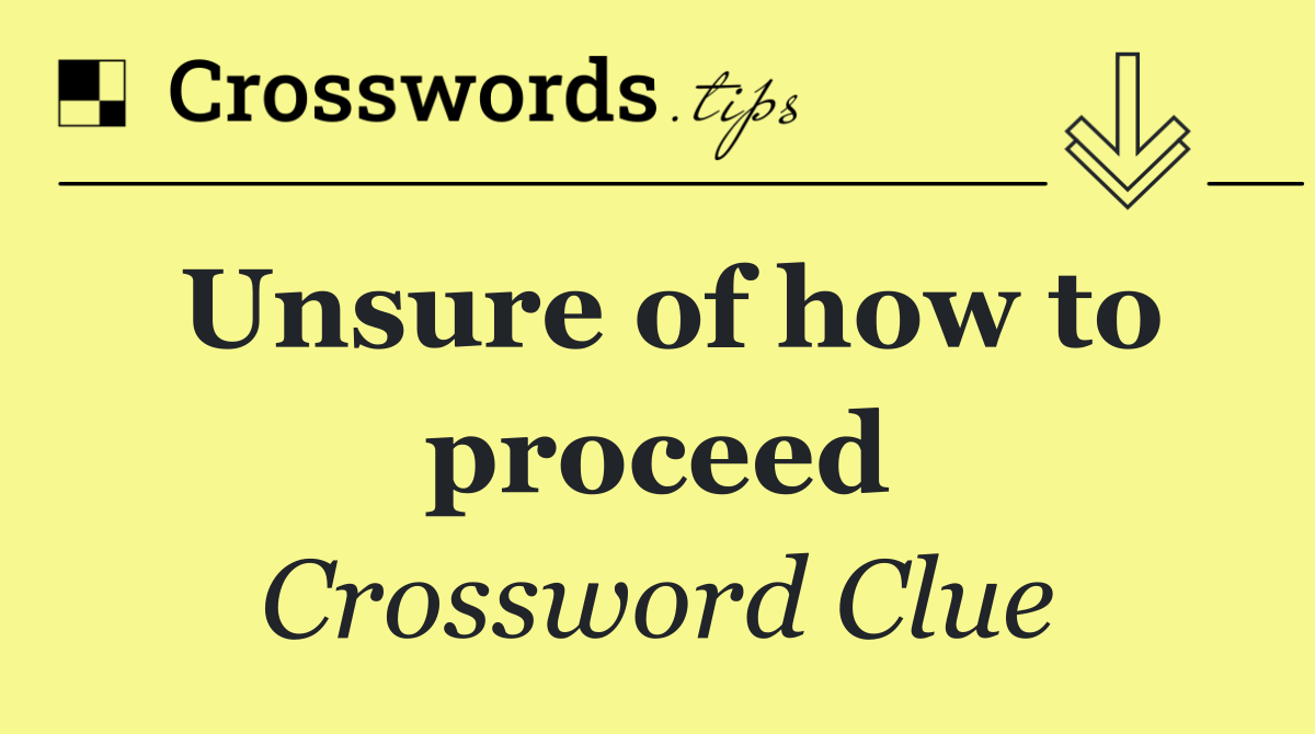 Unsure of how to proceed