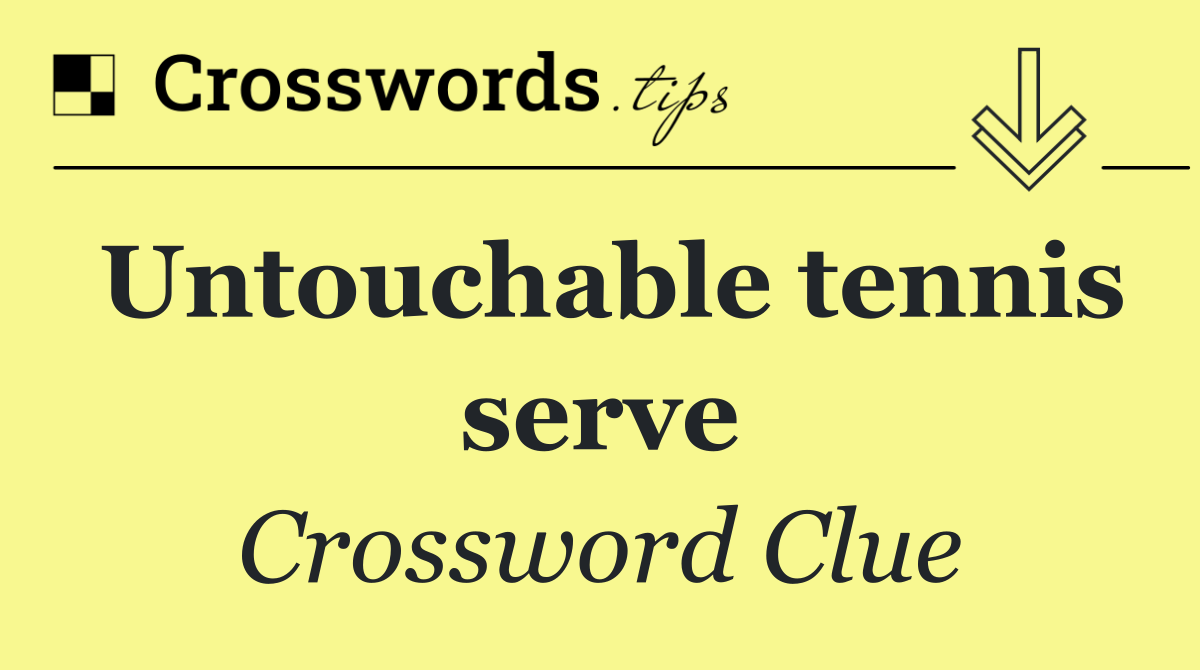 Untouchable tennis serve