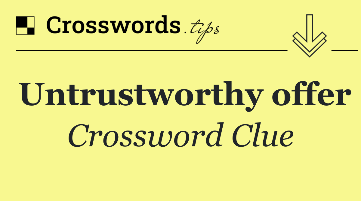 Untrustworthy offer