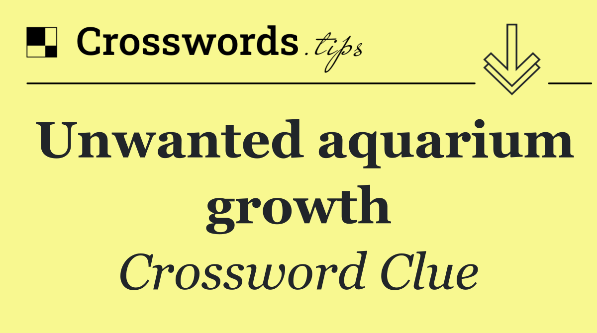 Unwanted aquarium growth
