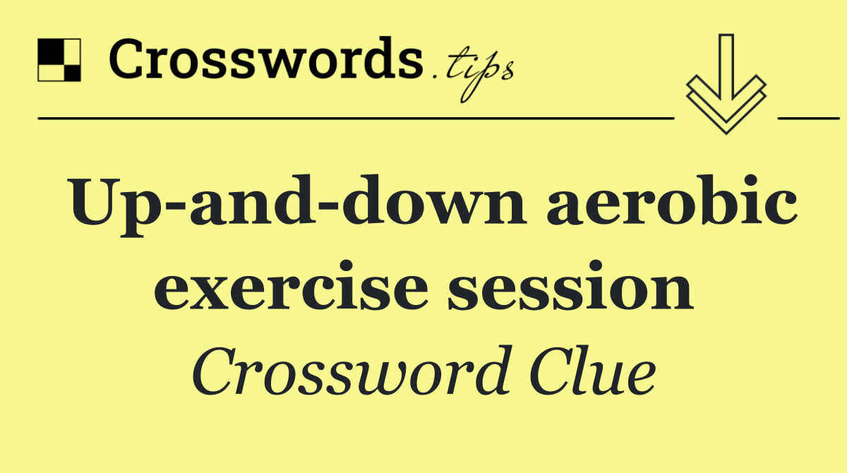 Up and down aerobic exercise session
