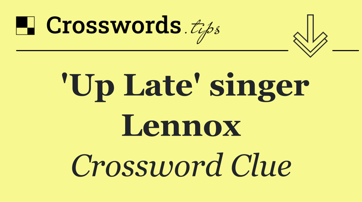 'Up Late' singer Lennox