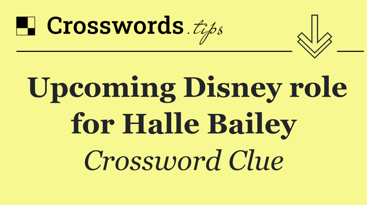 Upcoming Disney role for Halle Bailey