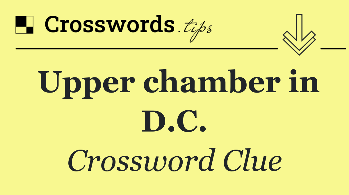 Upper chamber in D.C.