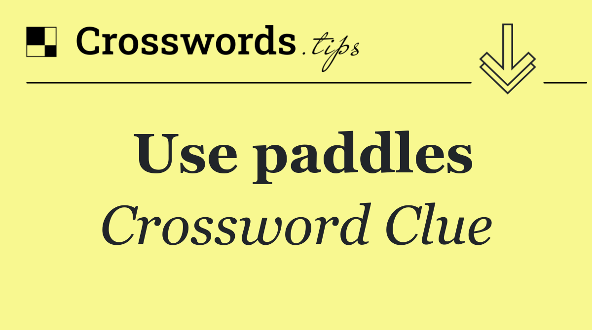 Use paddles
