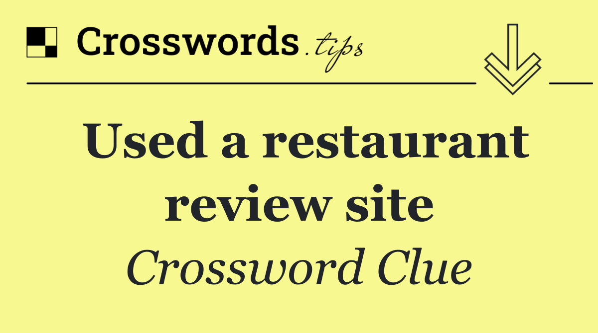 Used a restaurant review site