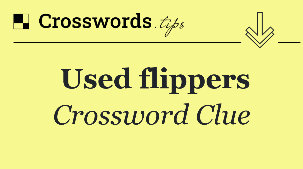 Used flippers
