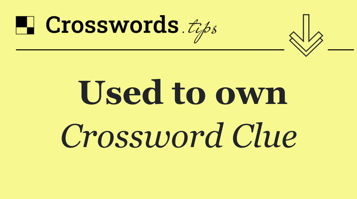 Used to own