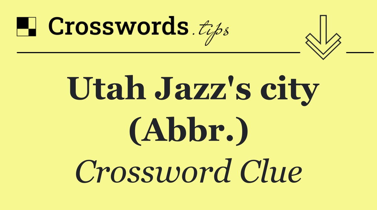 Utah Jazz's city (Abbr.)