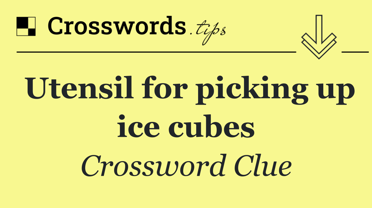 Utensil for picking up ice cubes