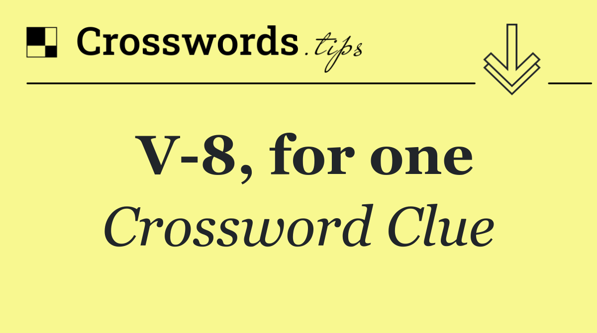 V 8, for one