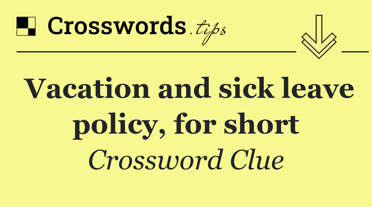 Vacation and sick leave policy, for short