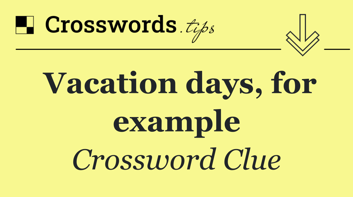 Vacation days, for example