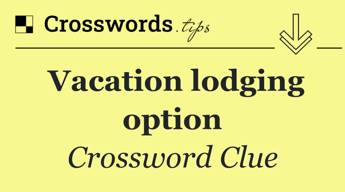 Vacation lodging option