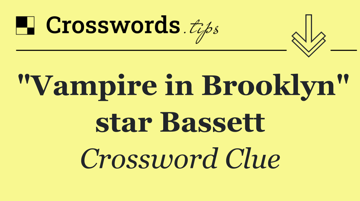 "Vampire in Brooklyn" star Bassett
