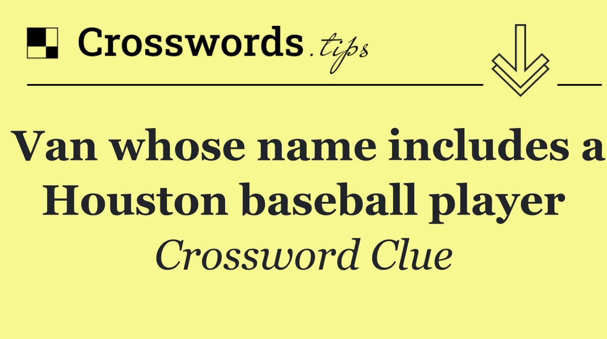 Van whose name includes a Houston baseball player