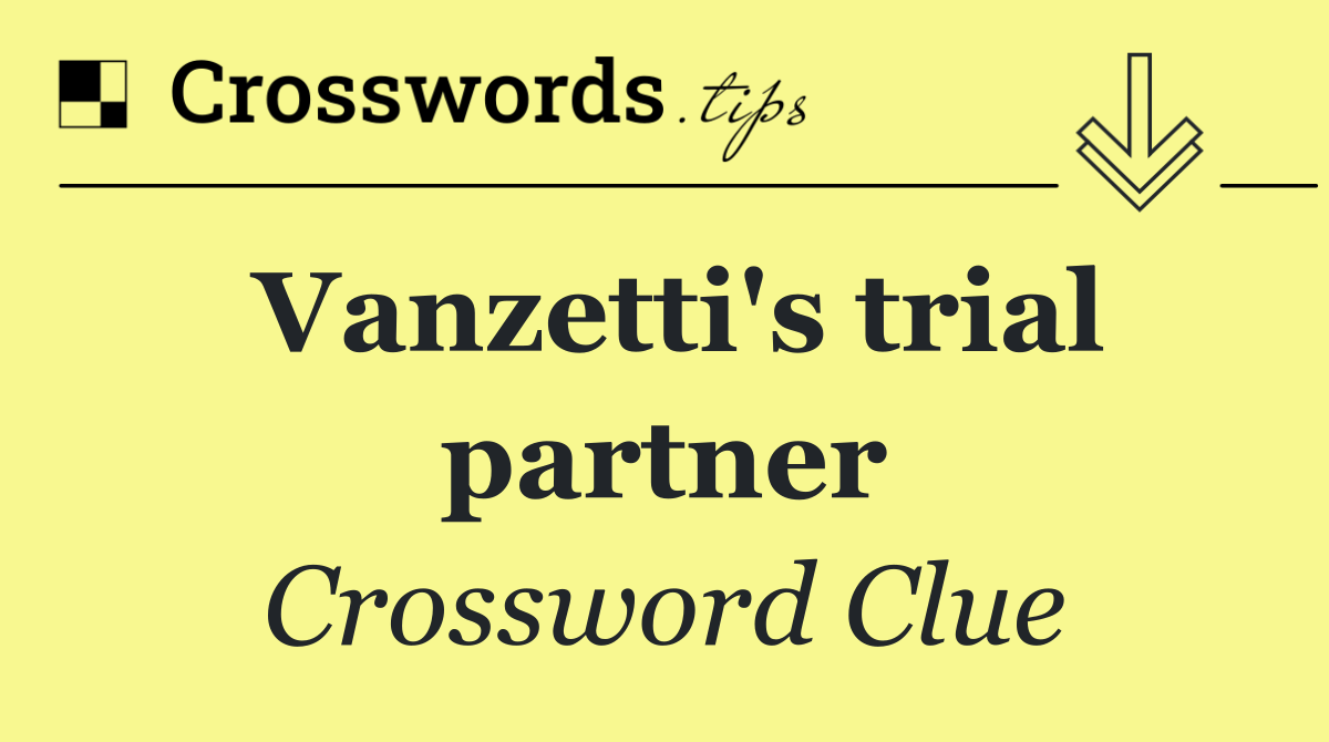 Vanzetti's trial partner