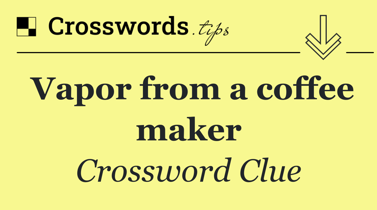 Vapor from a coffee maker