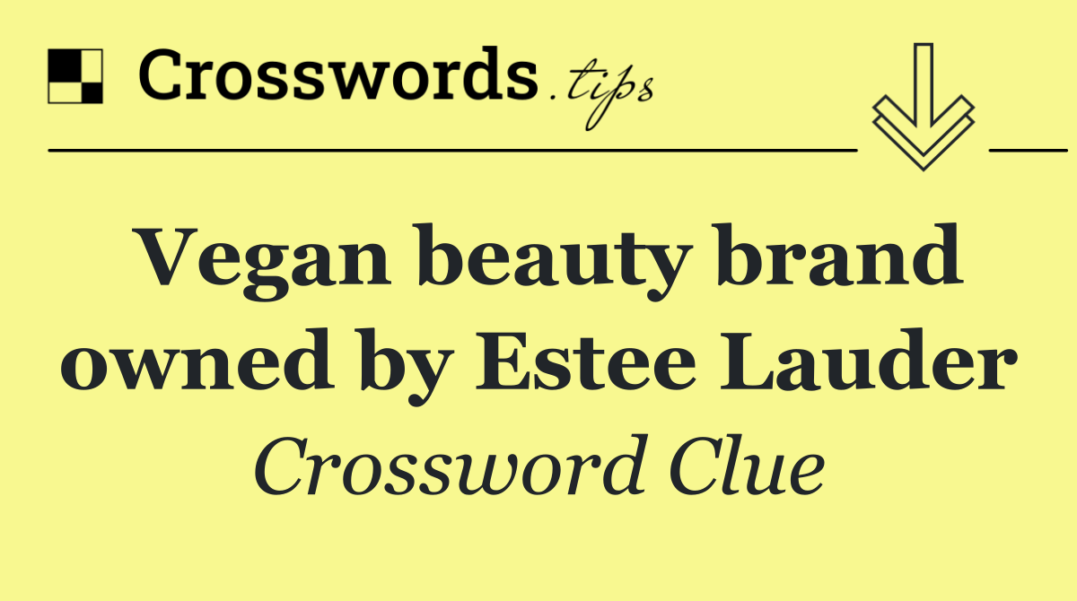 Vegan beauty brand owned by Estee Lauder