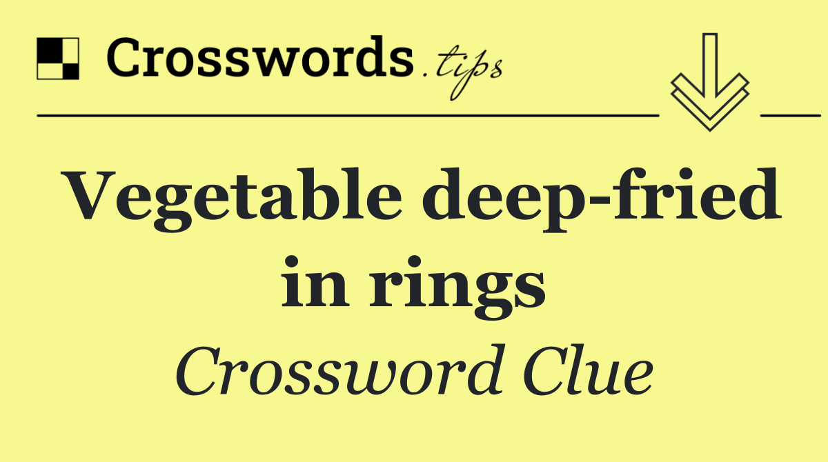 Vegetable deep fried in rings