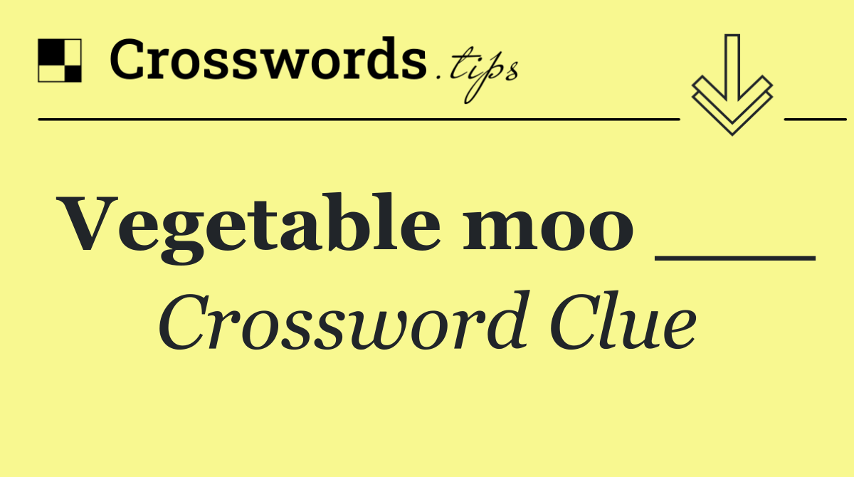 Vegetable moo ___