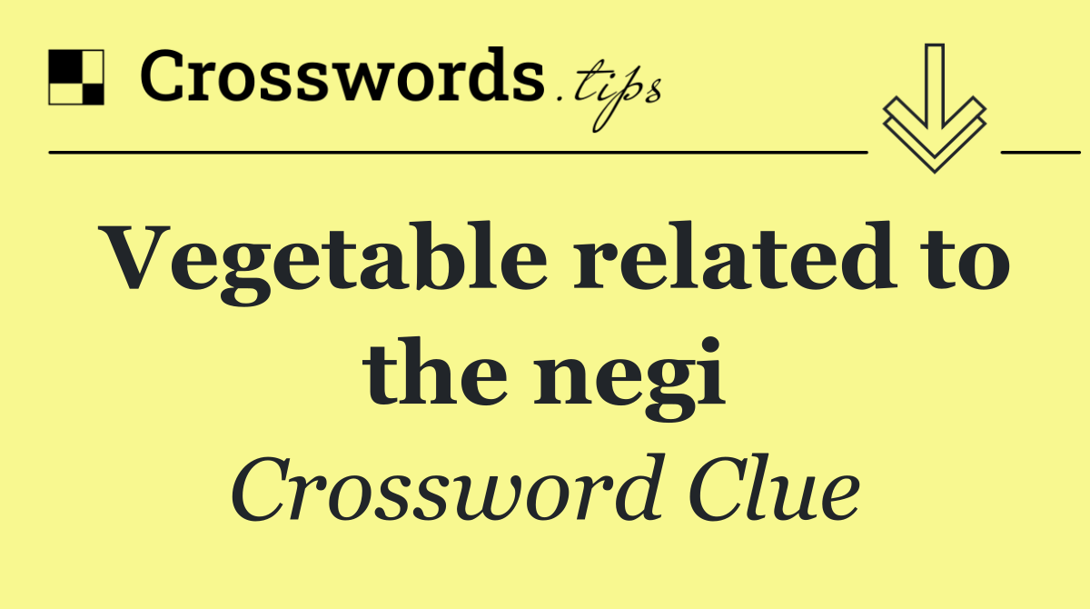 Vegetable related to the negi