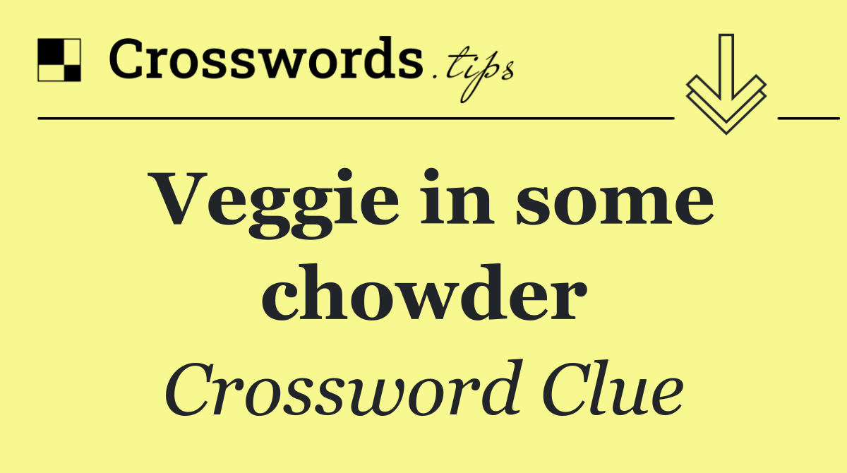 Veggie in some chowder