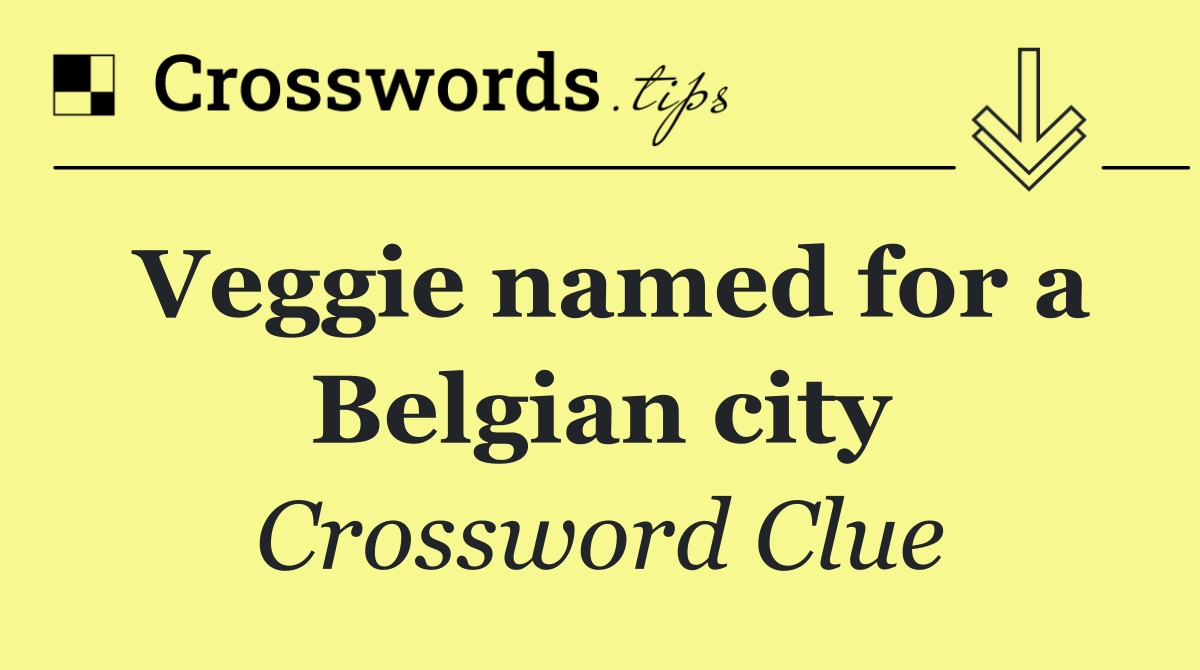 Veggie named for a Belgian city