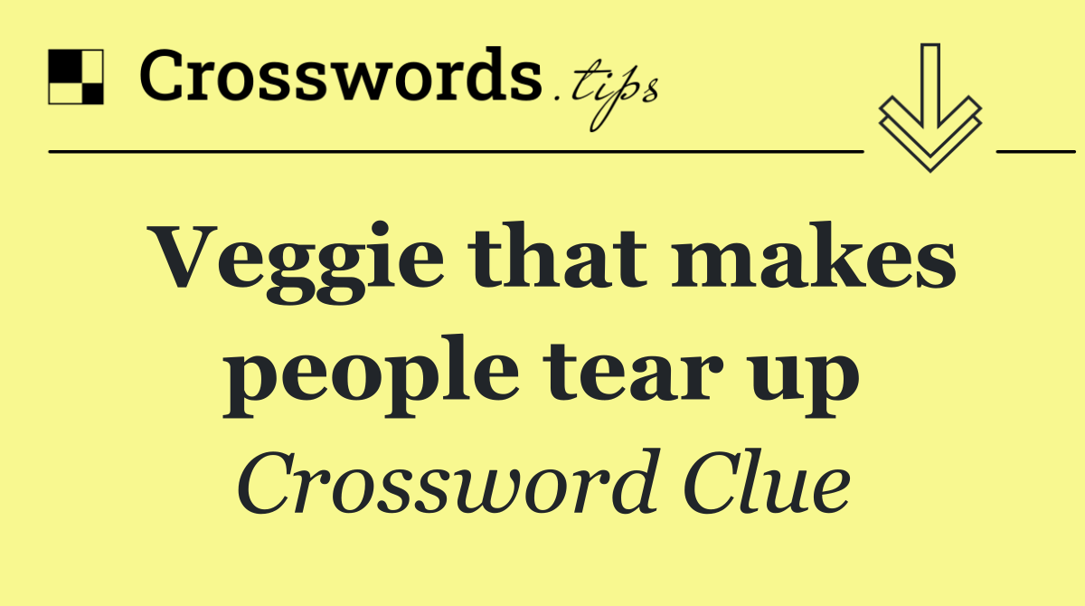 Veggie that makes people tear up