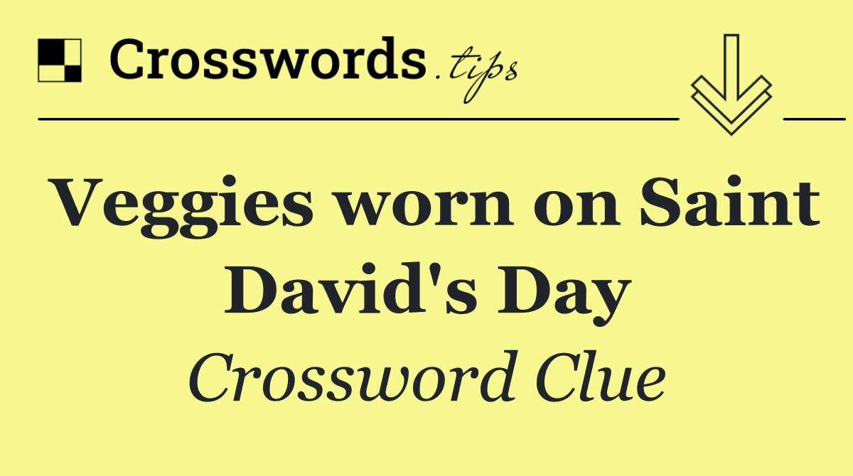 Veggies worn on Saint David's Day