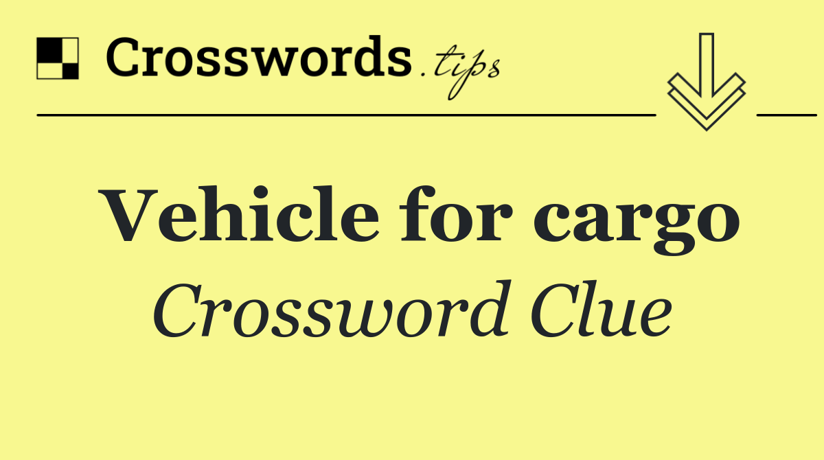 Vehicle for cargo