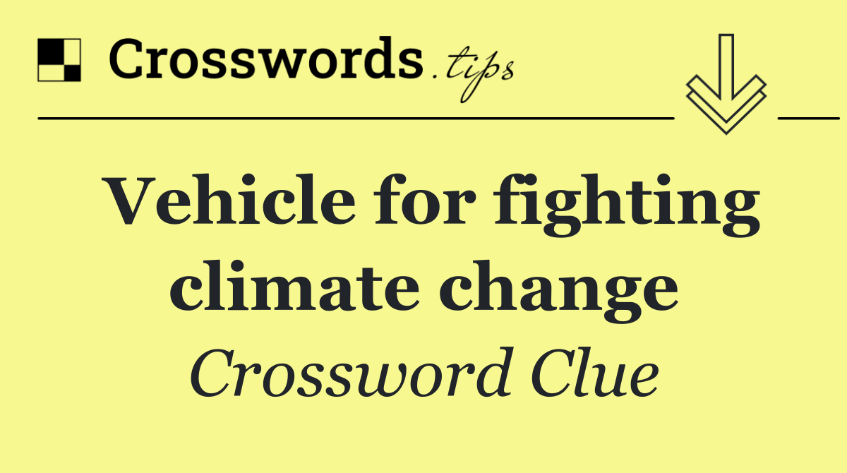 Vehicle for fighting climate change