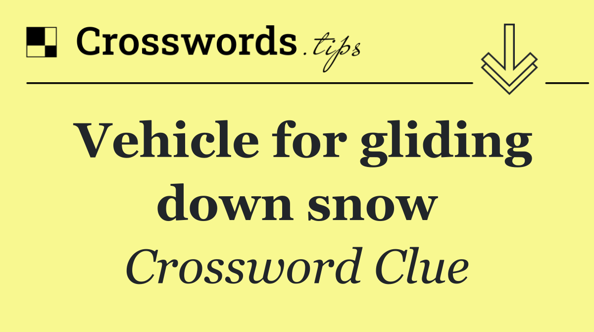 Vehicle for gliding down snow
