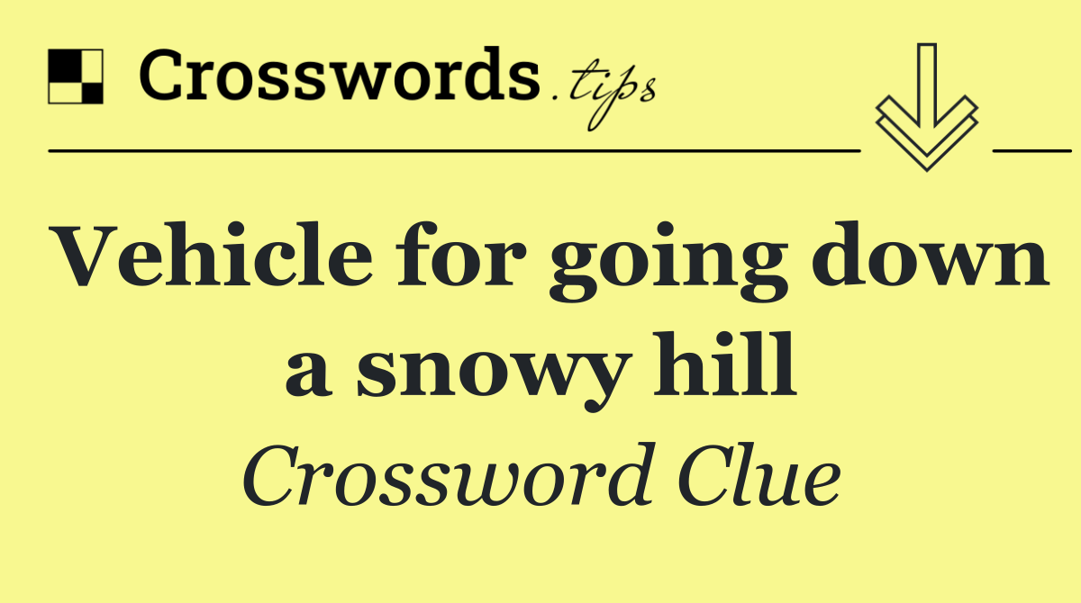 Vehicle for going down a snowy hill