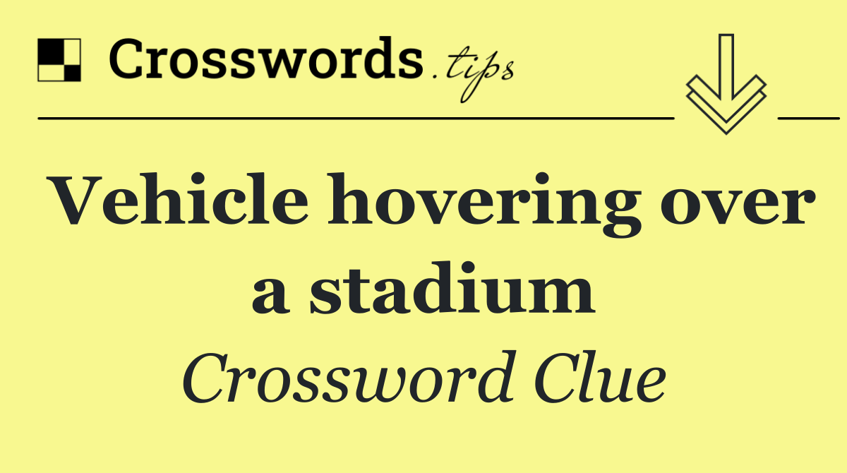 Vehicle hovering over a stadium