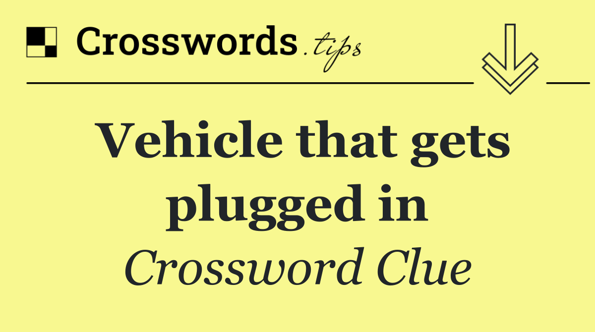 Vehicle that gets plugged in