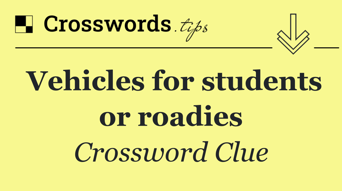 Vehicles for students or roadies