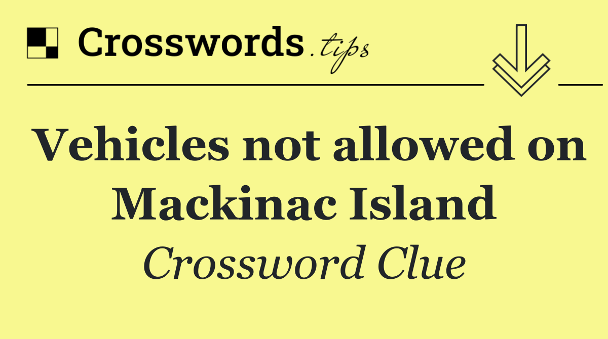 Vehicles not allowed on Mackinac Island